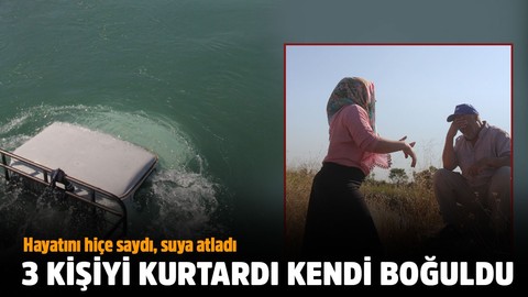 5 kişiden 3'ünü kurtardı, kendi boğuldu