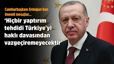 Cumhurbaşkanı Erdoğan'dan önemli mesajlar...