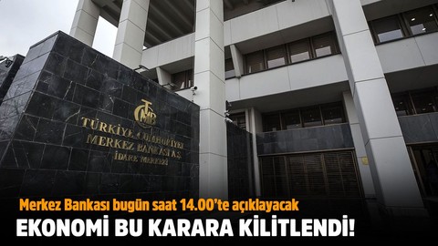 Piyasalar Merkez Bankası kararına odaklandı!