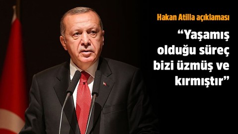 Erdoğan: Yaşamış olduğu süreç bizi üzmüş ve kırmıştır