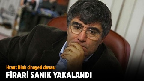 Hrant Dink cinayeti davasında firari sanık yakalandı