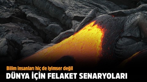 Bilim insanlarından Dünya için felaket senaryoları