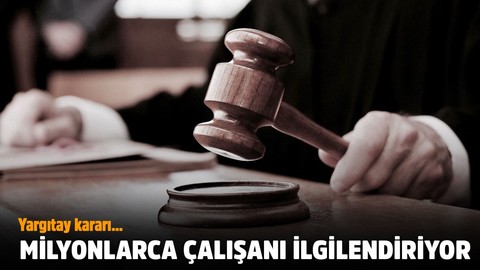 Yargıtay'dan milyonlarca çalışanı ilgilendiren haber!