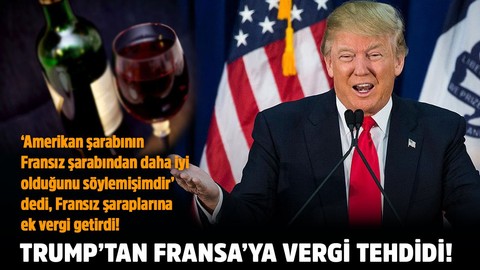 Trump’tan Fransa'ya 'şarap' tehdidi!