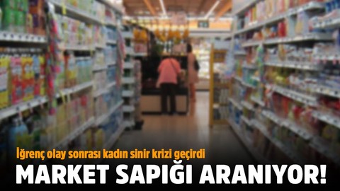 Markette iğrenç olay! Kadın sinir krizi geçirdi