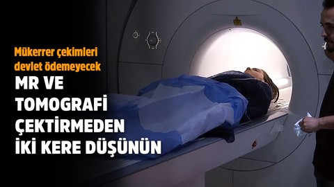 MR ve tomografi çekimleri sınırlandırıldı