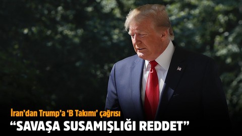 İran’dan Trump’a ‘B Takımı’ çağrısı: Savaşa susamışlığını reddet