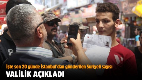 İşte 20 günde İstanbul'dan gönderilen Suriyeli sayısı