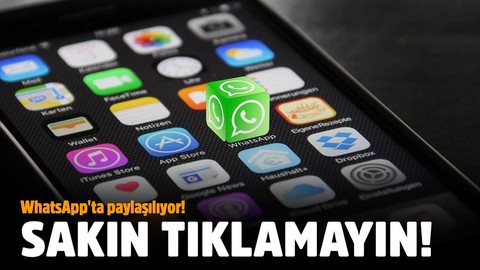 WhatsApp'ta paylaşılıyor!.. Sakın tıklamayın!