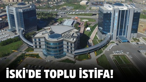 İSKİ'de toplu istifa!