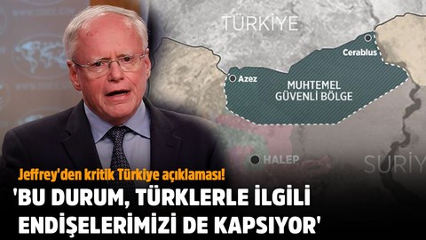 Jeffrey'den kritik Türkiye açıklaması!.. 'Bu durum, Türklerle ilgili endişelerimizi de kapsıyor'