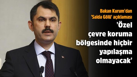 'Özel çevre koruma bölgesinde hiçbir yapılaşma olmayacak'