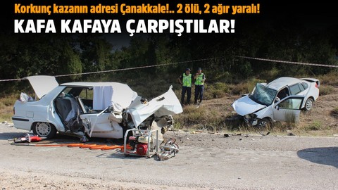 Korkunç kazanın adresi Çanakkale!.. Kafa kafaya çarpıştılar!