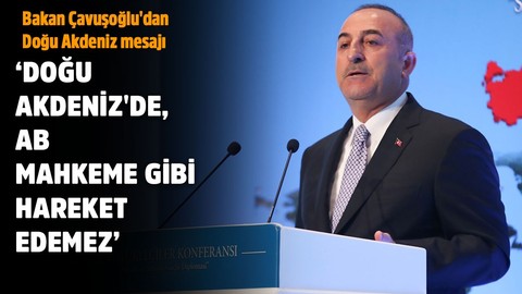 Bakan Çavuşoğlu'dan Doğu Akdeniz mesajı