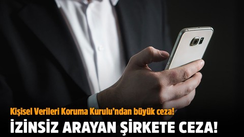 Cep telefonundan izinsiz arayan şirkete 75 bin lira ceza!