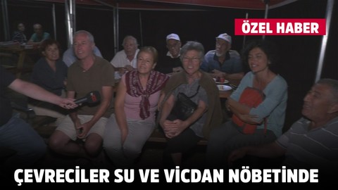 Çevreciler su ve vicdan nöbetinde