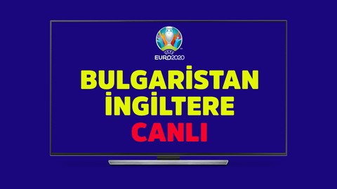 CANLI Bulgaristan İngiltere