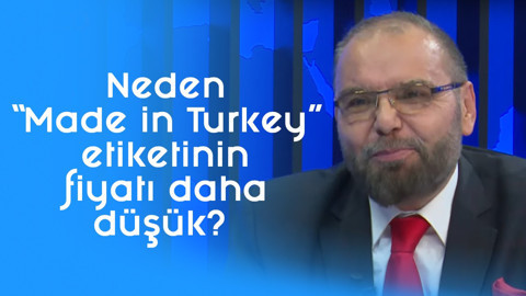 Neden “Made in Turkey” etiketinin fiyatı daha düşük? l Parasal l 2.Kısım l 8 Kasım 2019 l Fahri Ustaoğlu