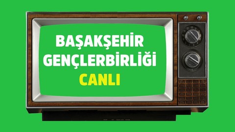 CANLI Başakşehir - Gençlerbirliği