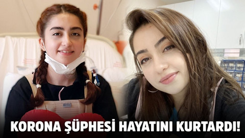 Korona şüphesi hayatını kurtardı!