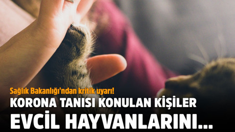Sağlık Bakanlığı'ndan kritik uyarı!.. Korona tanısı konulan kişiler evcil hayvanlarını...