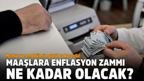 Memur ve emeklilerin gözü bu kararda!.. Maaşlara enflasyon zammı ne kadar olacak?