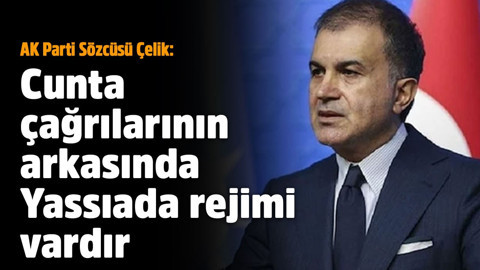 Son dakika... AK Parti Sözcüsü Ömer Çelik: Cunta çağrılarının arkasında Yassıada rejimi vardır
