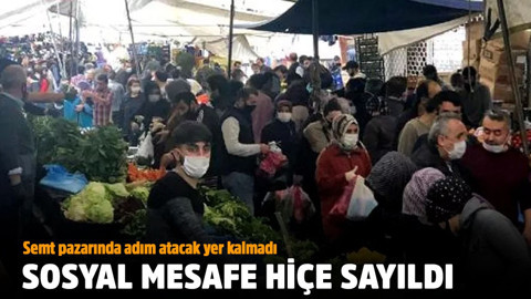 Sosyal mesafe hiçe sayıldı! Semt pazarında adım atacak yer kalmadı