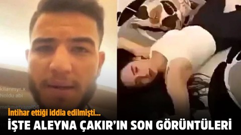 "İntihar etti" denilen Aleyna Çakır'ın son görüntüleri sosyal medyayı salladı