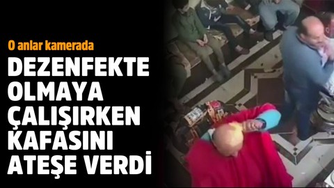 Dezenfekte olmaya çalışırken kafasını ateşe verdi