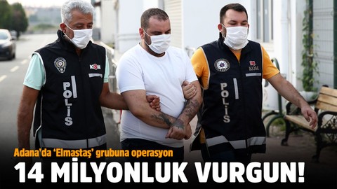 Adana'da 'Elmastaş' grubuna operasyon! Tefecilikten 14 milyon kazanmışlar