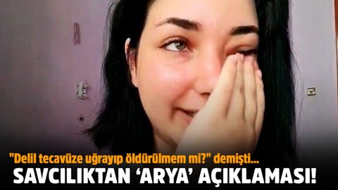 "Delil tecavüze uğrayıp öldürülmem mi?" demişti… Savcılıktan ‘Arya’ açıklaması