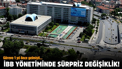 Göreve 1 yıl önce gelmişti... İBB yönetiminde sürpriz değişiklik!