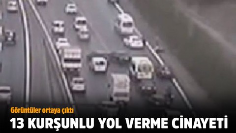13 kurşunlu yol verme cinayeti! Görüntüler ortaya çıktı