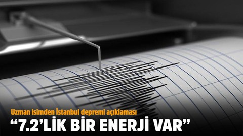 Uzman isimden İstanbul depremi açıklaması: 7.2'lik bir enerji var