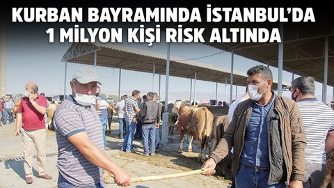 Bayramda İstanbul'da 1 milyon kişi risk altında