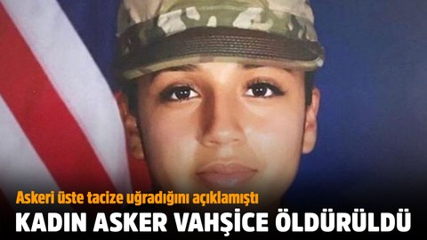Askeri üste tacize uğradığını söyleyen kadın asker vahşice öldürüldü