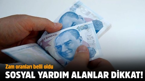 Sosyal yardım alanlar dikkat! Zam oranları belli oldu