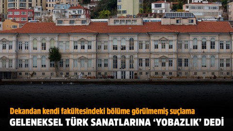 Dekandan kendi fakültesindeki bölüme görülmemiş suçlama: Geleneksel Türk sanatlarına 'yobazlık' dedi