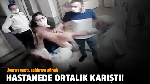 Uyarıyı yaptı, saldırıya uğradı! Hastanede ortalık bir anda karıştı