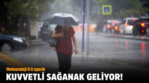 Meteoroloji il il uyardı! Kuvvetli sağanak geliyor