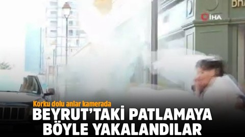 Beyrut'taki patlamaya böyle yakalandılar! Korku dolu anlar kamerada