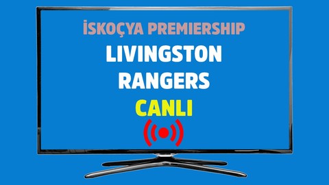 Livingston - Rangers CANLI İZLE