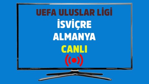 İsviçre - Almanya CANLI İZLE