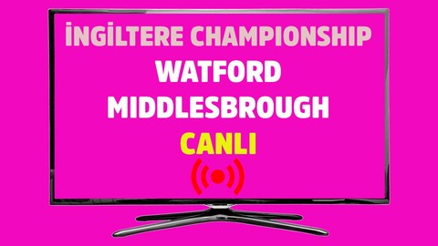 Watford - Middlesbrough CANLI İZLE