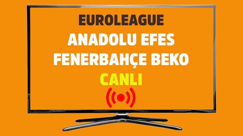 Anadolu Efes - Fenerbahçe CANLI İZLE