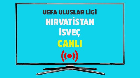 Hırvatistan - İsveç CANLI İZLE