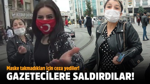 Maske takmadıkları için ceza yediler! Gazetecilere saldırdılar!