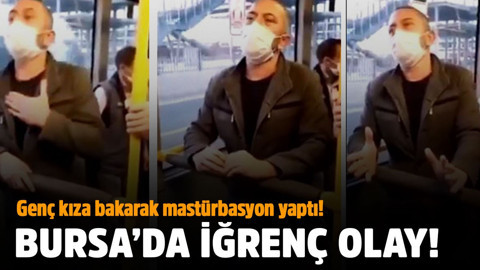 Bursa'da iğrenç olay! Genç kıza bakarak mastürbasyon yaptı!