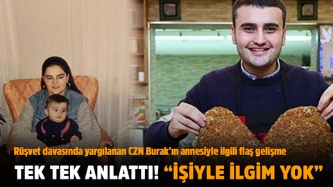 Rüşvet davasıyla yargılanıyordu! CZN Burak'ın annesiyle ilgili flaş gelişme!